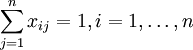 \sum_{j=1}^{n} x_{ij} = 1, i=1,\ldots,n 