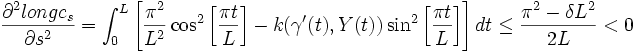 \frac{\partial^2 long c_s}{\partial s^2}=\int_0^L \left[ \frac{\pi^2}{L^2}\cos^2\left[\frac{\pi t}{L}\right] - k(\gamma'(t),Y(t))\sin^2\left[\frac{\pi t}{L}\right]\right] dt\leq \frac{\pi^2 -\delta L^2}{2L}<0   