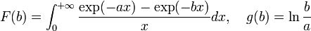  F(b) = \int_0^{+\infty}{\exp(-ax)-\exp(-bx)\over x}dx,\quad g(b) = \ln{b\over a} 