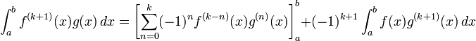 \int_{a}^{b} f^{(k+1)}(x) g(x)\,dx = \left[ \sum_{n=0}^{k}(-1)^{n} f^{(k-n)}(x) g^{(n)}(x) \right]_{a}^{b} + (-1)^{k+1} \int_{a}^{b} f(x) g^{(k+1)}(x) \,dx
