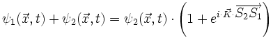 \psi_1 (\vec{x},t) + \psi_2 (\vec{x},t) = \psi_2 (\vec{x},t) \cdot \left (1+ e^{i\cdot \vec{K} \cdot \overrightarrow{S_2 S_1}} \right )
