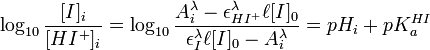  \log_{10} \frac {[I]_i}{[HI^+]_i} = \log_{10} \frac {A_i^{\lambda}-\epsilon_{HI^+}^{\lambda}\ell[I]_0}{\epsilon_{I}^{\lambda}\ell[I]_0-A_i^{\lambda}} = pH_i + pK_a^{HI}