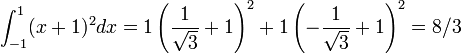 \int_{-1}^1 (x+1)^2 dx = 1 \left(\frac{1}{\sqrt{3}}+1\right)^2+1\left(-\frac{1}{\sqrt{3}}+1\right)^2 = 8/3