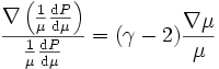 \frac{\nabla \left(\frac{1}{\mu}\frac{{\rm d}P}{{\rm d}\mu} \right)}{\frac{1}{\mu}\frac{{\rm d}P}{{\rm d}\mu}} = (\gamma - 2) \frac{\nabla \mu}{\mu}