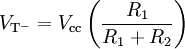  V_\mathrm{T^-} = V_\mathrm{cc} \left ( {R_1 \over R_1 + R_2} \right) 