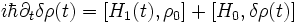  i\hbar \partial_t\delta\rho(t)= [H_1(t),\rho_0]+ [H_0,\delta\rho(t)]