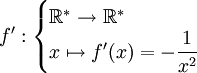 f':\begin{cases}\mathbb{R}^*\to\mathbb{R}^* \\x\mapsto \displaystyle f'(x)=-\dfrac{1}{x^2}\end{cases}