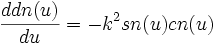  \frac{d dn(u)}{du} = -k^2sn(u)cn(u)