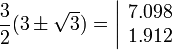 \frac{3}{2}(3\pm\sqrt{3}) = \left|\begin{array}{l}7.098\\1.912\end{array}\right.