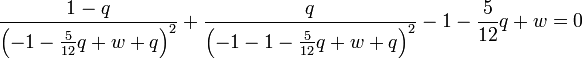\frac{1 - q}{\left(-1 - \frac{5}{12} q + w + q\right)^2} + \frac{q}{\left(-1 - 1 - \frac{5}{12} q + w + q\right)^2} - 1 - \frac{5}{12} q + w = 0
