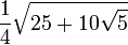 \frac {1}{4} \sqrt{25+10\sqrt{5}}