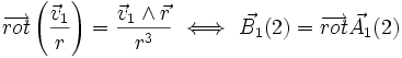 
\overrightarrow{rot} \left(\frac{\vec{v}_{1}}{r}\right) 
=  \frac{\vec{v}_{1}\wedge \vec{r} }{r^3}
\ \Longleftrightarrow \ \vec{B_1}(2) = \overrightarrow{rot}\vec{A_1}(2)