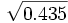 \sqrt {0.435}