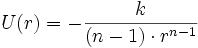 U(r)= - \frac{k}{(n-1) \cdot r^{n-1}}\,