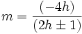  m = \frac{(-4 h)}{(2 h \pm 1)}