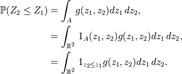 \begin{align}
\mathbb{P}(Z_2\le Z_1)
&=
\int_A\,g(z_1,z_2)dz_1\,dz_2,
\\
&=
\int_{\mathbb{R}^2}\,1_A(z_1,z_2)g(z_1,z_2)dz_1\,dz_2,
\\
&=
\int_{\mathbb{R}^2}\,1_{z_2\le z_1}g(z_1,z_2)dz_1\,dz_2.
\end{align}
