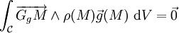 \int_{\mathcal{C}} \overrightarrow{G_gM} \wedge \rho(M)\vec{g}(M)~\mathrm dV=\vec{0}