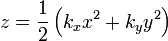 z= \frac12 \left(k_{x} x^2 + k_{y} y^2 \right) 