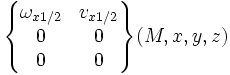 \begin{Bmatrix} \omega_{x 1/2} & v_{x 1/2} \\ 0 & 0 \\ 0 & 0 \end{Bmatrix} (M,x,y,z)
