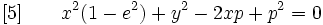 [5] \qquad x^2(1-e^2) + y^2 - 2xp + p^2 = 0