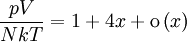 \frac{pV}{N k T} = 1 + 4x + \mathrm{o} \left( x \right)
