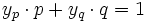 y_p \cdot p + y_q \cdot q = 1