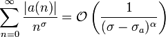 \sum_{n=0}^{\infty} \frac{|a(n)|}{n^{\sigma}} =\mathcal{O}\left(\frac1{(\sigma-\sigma_a)^\alpha}\right)