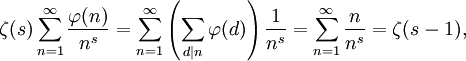  \zeta(s) \sum_{n=1}^\infty \frac{\varphi(n)}{n^s} =
\sum_{n=1}^\infty \left(\sum_{d|n} \varphi(d)\right) \frac{1}{n^s} =
\sum_{n=1}^\infty \frac{n}{n^s} = \zeta(s-1),