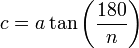 c = a\tan\left(\dfrac{180}{n}\right)
