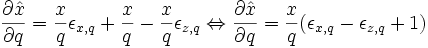  \frac{\partial \hat x}{\partial q} = \frac{x}{q} \epsilon_{x,q} + \frac{x}{q} - \frac{x}{q} \epsilon_{z,q} \Leftrightarrow \frac{\partial \hat x}{\partial q} = \frac{x}{q}(\epsilon_{x,q} - \epsilon_{z,q} + 1) 