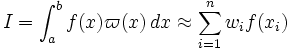 I = \int_a^b f(x) \varpi(x) \,dx \approx \sum_{i=1}^n w_i f(x_i)