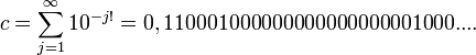 
c = \sum_{j=1}^\infty 10^{-j!} = 0,110001000000000000000001000....
