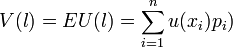 V(l)=EU(l)=\sum_{i=1}^{n}u(x_{i})p_{i})