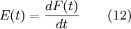 E(t) = \frac {dF(t)}{dt} \qquad (12)