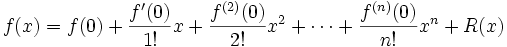 
  f(x) = f(0)
  + \frac{f'(0)}{1!}x
  + \frac{f^{(2)}(0)}{2!}x^2
  + \cdots
  + \frac{f^{(n)}(0)}{n!}x^n
  + R(x)
