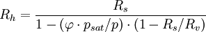 R_h=\frac{R_s}{1 - ( \varphi \cdot p_{sat}/p)\cdot (1 - R_s/R_v)}