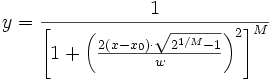 y = \frac{1}{\left [ 1+ \left (\frac{2(x-x_0) \cdot \sqrt{2^{1/M}-1}}{w} \right )^2 \right ]^M}