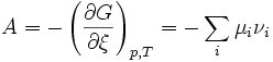  A = - \left(\frac{\partial G}{\partial \xi}\right)_{p,T} = - \sum_{i}\mu_i\nu_i ~