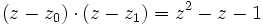 (z-z_0) \cdot (z-z_1)=z^2-z-1