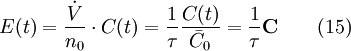E(t) = \frac {\dot V}{n_{0}} \cdot C(t) = \frac {1}{\tau} \frac {C(t)}{\bar C_{0}} = \frac {1}{\tau} \mathbf{C} \qquad (15)
