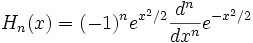 H_n(x)=(-1)^n e^{x^2/2}\frac{d^n}{dx^n}e^{-x^2/2}