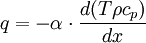 q = - \alpha \cdot \frac{d(T \rho c_{p})}{dx}