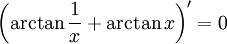 \left(\arctan \frac{1}{x} + \arctan x\right)' =  0 