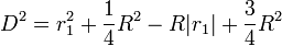 D^2 = r_1^2 + \frac{1}{4} R^2 - R |r_1| + \frac{3}{4} R^2