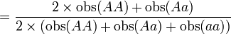 = {2 \times \mathrm{obs}(AA) + \mathrm{obs}(Aa) \over 2 \times (\mathrm{obs}(AA) + \mathrm{obs}(Aa) + \mathrm{obs}(aa))}