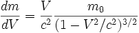 {dm \over dV} = {V \over c^2}\frac{m_0}{(1 - V^2/c^2)^{3/2}}