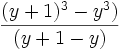 \frac{(y+1)^3 - y^3)}{(y + 1 - y)}\,