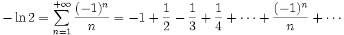 -\ln 2 = \sum_{n=1}^{+\infty} \frac{(-1)^n}{n}=-1+\frac{1}{2}-\frac{1}{3}+\frac{1}{4}+\cdots+\frac{(-1)^n}{n}+\cdots
