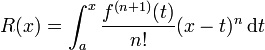 
  R(x) = \int_a^x \frac{f^{(n+1)} (t)}{n!} (x - t)^n \,\mathrm dt
