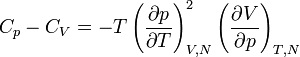 C_p - C_V = - T \left(\frac{\partial p}{\partial T}\right)^2_{V, N} 
\left(\frac{\partial V}{\partial p}\right)_{T, N}